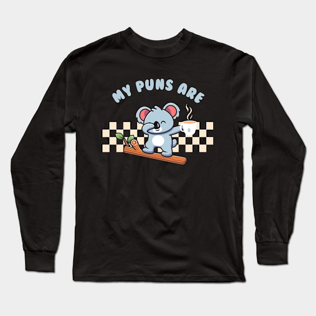 My Puns Are Koala Tea Long Sleeve T-Shirt by Daytone